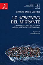 Lo screening del migrante. La rappresentazione dell'alteritÃ  nel cinema italiano contemporaneo