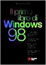 Il primo libro di Windows '98 (Usare)