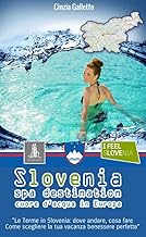 SLOVENIA SPA DESTINATION – CUORE D’ACQUA in EUROPA