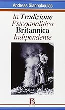 La tradizione psicoanalitica britannica indipendente (Orizzonti di psicoanal. Serie classica)