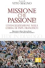 Missione che passione. L’evangelizzazione nella Chiesa di Papa Francesco