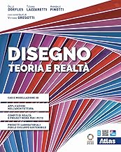 Disegno. Teoria e realtà. Testo base. Con Laboratorio. Per i Licei e gli Ist. magistrali. Con e-book. Con espansione online