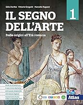 Il segno dell'arte. Per le Scuole superiori. Con e-book. Con espansione online. Dalle origini all'età romana (Vol. 1)