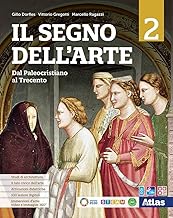 Il segno dell'arte. Per le Scuole superiori. Con e-book. Con espansione online. Dal paleocristiano al Trecento (Vol. 2)