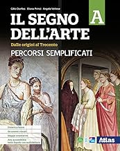 Il segno dell'arte. Percorsi semplificati A. Per le Scuole superiori. Con e-book. Con espansione online (Vol. 1)