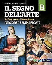 Il segno dell'arte. Percorsi semplificati B. Per le Scuole superiori. Con e-book. Con espansione online (Vol. 2)