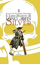 Il libro segreto di Long John Silver. Ediz. a colori