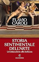 Storia sentimentale dell'arte. Un'educazione alla bellezza