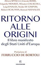 Ritorno alle origini. Il libro manifesto deli Stati Uniti d'Europa