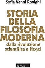 Storia della filosofia moderna. Dalla rivoluzione scientifica a Hegel. Nuova ediz.