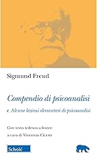 Compendio di psicoanalisi e alcune lezioni elementari di psicoanalisi. Testo tedesco a fronte