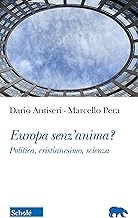 Europa senz'anima? Politica, cristianesimo, scienza