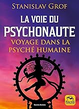 La voie du psychonaute: Voyage dans la psyché humaine