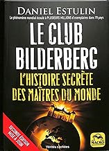 Le Club Bilderberg: L'histoire secrète des maîtres du monde