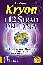 Kryon. I 12 strati del DNA. Un insegnamento metafisico per sviluppare la maestria interiore