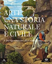 Arte. Una storia naturale e civile. Per i Licei. Con e-book. Con espansione online: 3