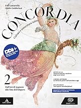 Concordia. Cultura e letteratura latina. Per le Scuole superiori. Con e-book. Con espansione online. Dall'età di Augusto alla fine dell'impero (Vol. 2)