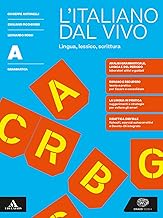 L'italiano dal vivo. Per le Scuole superiori. Con e-book. Con espansione online. Grammatica: lingua, lessico, scrittura (Vol. A)