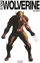 Io sono Wolverine. Ediz. 50° anniversario