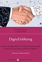 Digital lobbying. Gestire strategicamente le relazioni istituzionali attraverso smart data e strumenti digitali
