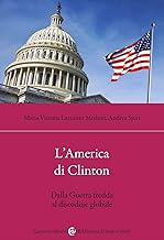 L'America di Clinton. Dalla Guerra fredda al disordine globale