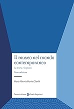 Il museo nel mondo contemporaneo. La teoria e la prassi