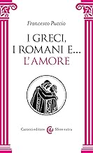 I greci, i romani... E l'amore