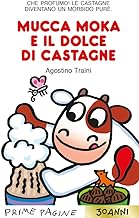 Mucca Moka e il dolce di castagne. Ediz. illustrata