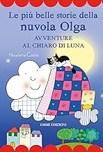 Le più belle storie della nuvola Olga. Avventure al chiaro di luna. Ediz. a colori