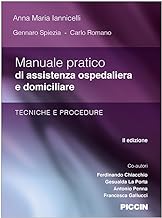 Manuale pratico di assistenza ospedaliera e domiciliare. Tecniche e procedure