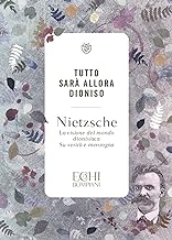 Tutto sarà allora Dioniso. La visione del mondo dionisiaca. Verità e menzogna