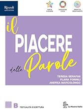 Il piacere delle parole. Per le Scuole superiori. Con e-book. Con espansione online. Testualità e Scrittura (Vol. B)