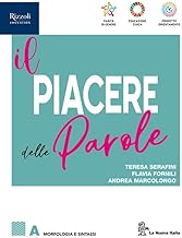Il piacere delle parole. Con Invalsi. Per le Scuole superiori. Con e-book. Con espansione online. Morfologia e Sintassi-Testualità e Scrittura (Vol. A-B)