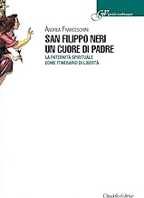 San Filippo Neri un cuore di padre. La paternità spirituale come itinerario di libertà
