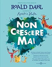 Non crescere mai. Ediz. illustrata