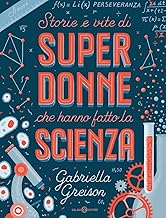 Storie e vite di superdonne che hanno fatto la scienza