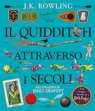 Il Quidditch attraverso i secoli. Kennilworthy Whisp. Ediz. a colori