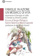 Famiglie in azione un mosaico di vita. Esperienze di famiglie di tutto il mondo su Amoris Laetitia