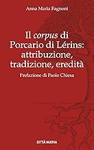 Il «corpus» di Porcario di Lérins: attribuzione, tradizione, eredità