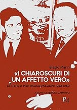 «I chiaroscuri di un affetto vero»: Lettere a Pier Paolo Pasolini 1952-1969