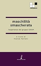 maschilità smascherata: l’esperienza del gruppo GNAM