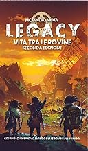 Legacy - Vita Tra Le Rovine Seconda Edizione