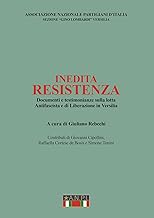 Inedita resistenza. Documenti e testimonianze sulla lotta antifascista e di liberazione in Versilia