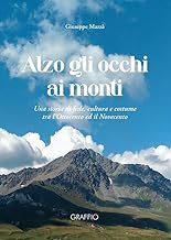 Alzo gli occhi ai monti. Una storia di fede, cultura e costume tra l'Ottocento ed il Novecento