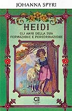 Heidi. Gli anni della sua formazione e peregrinazione. Ediz. integrale