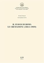 Il fuoco di Roma. Le cremazioni (1883-1909)