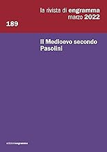 Il Medioevo secondo Pasolini: La Rivista di Engramma 189, marzo 2022: Vol. 189