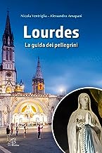 Lourdes. La guida dei pellegrini. Ediz. illustrata