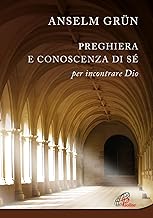 Preghiera e conoscenza di sé. Per incontrare Dio. Nuova ediz.