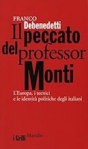 Il peccato del professor Monti. L'Europa, i tecnici e le identit politiche degli italiani